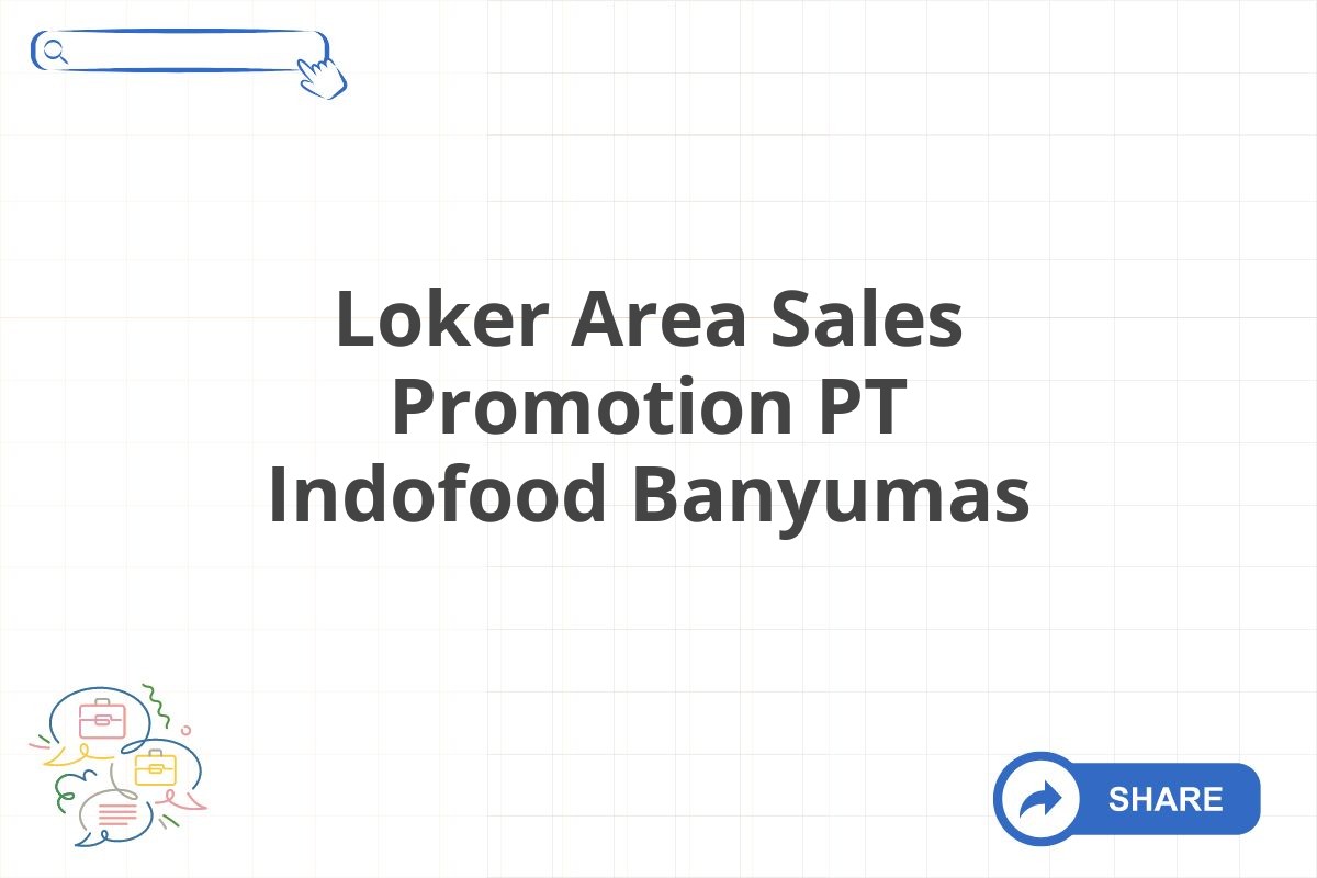 Loker Area Sales Promotion PT Indofood Banyumas