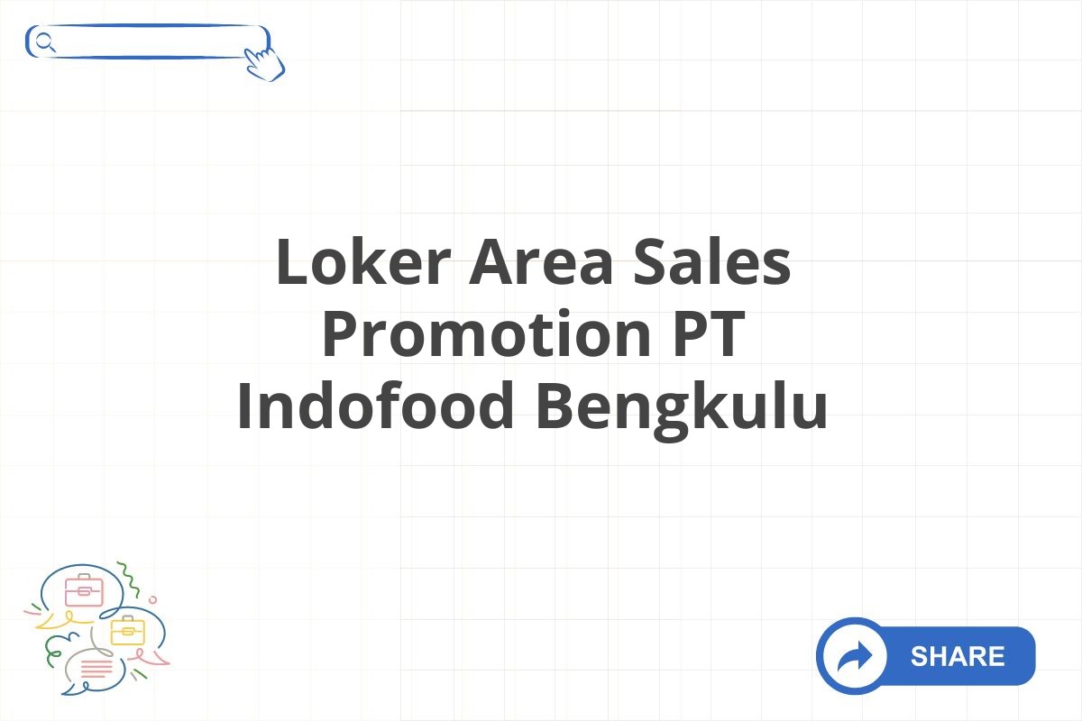 Loker Area Sales Promotion PT Indofood Bengkulu