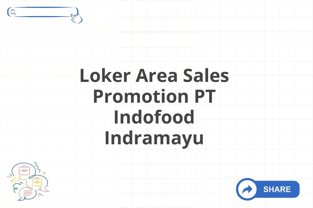 Loker Area Sales Promotion PT Indofood Indramayu