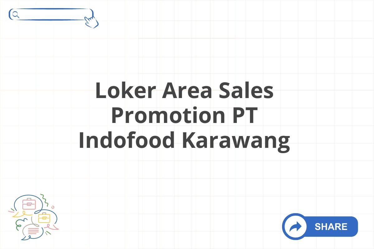 Loker Area Sales Promotion PT Indofood Karawang