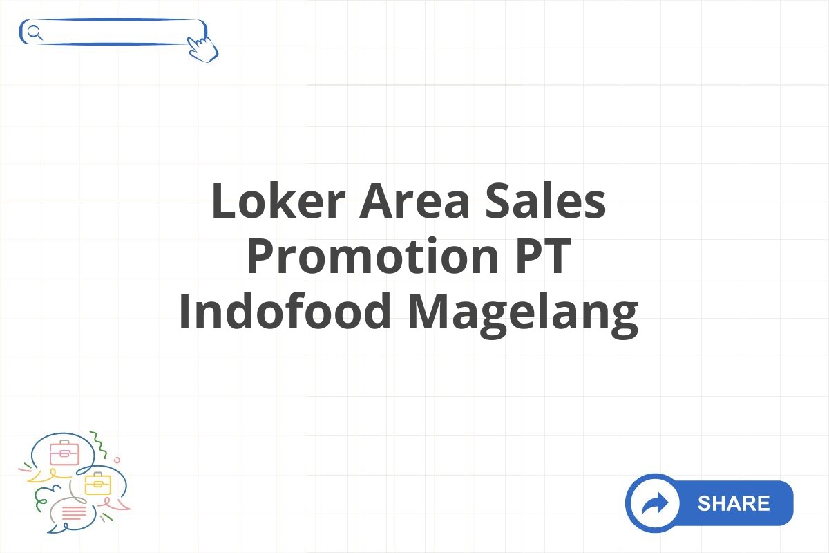 Loker Area Sales Promotion PT Indofood Magelang