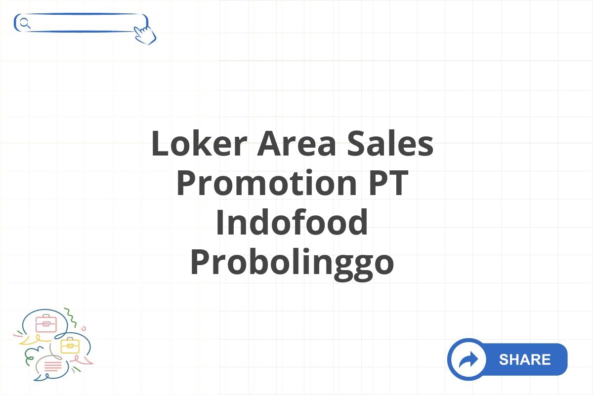 Loker Area Sales Promotion PT Indofood Probolinggo