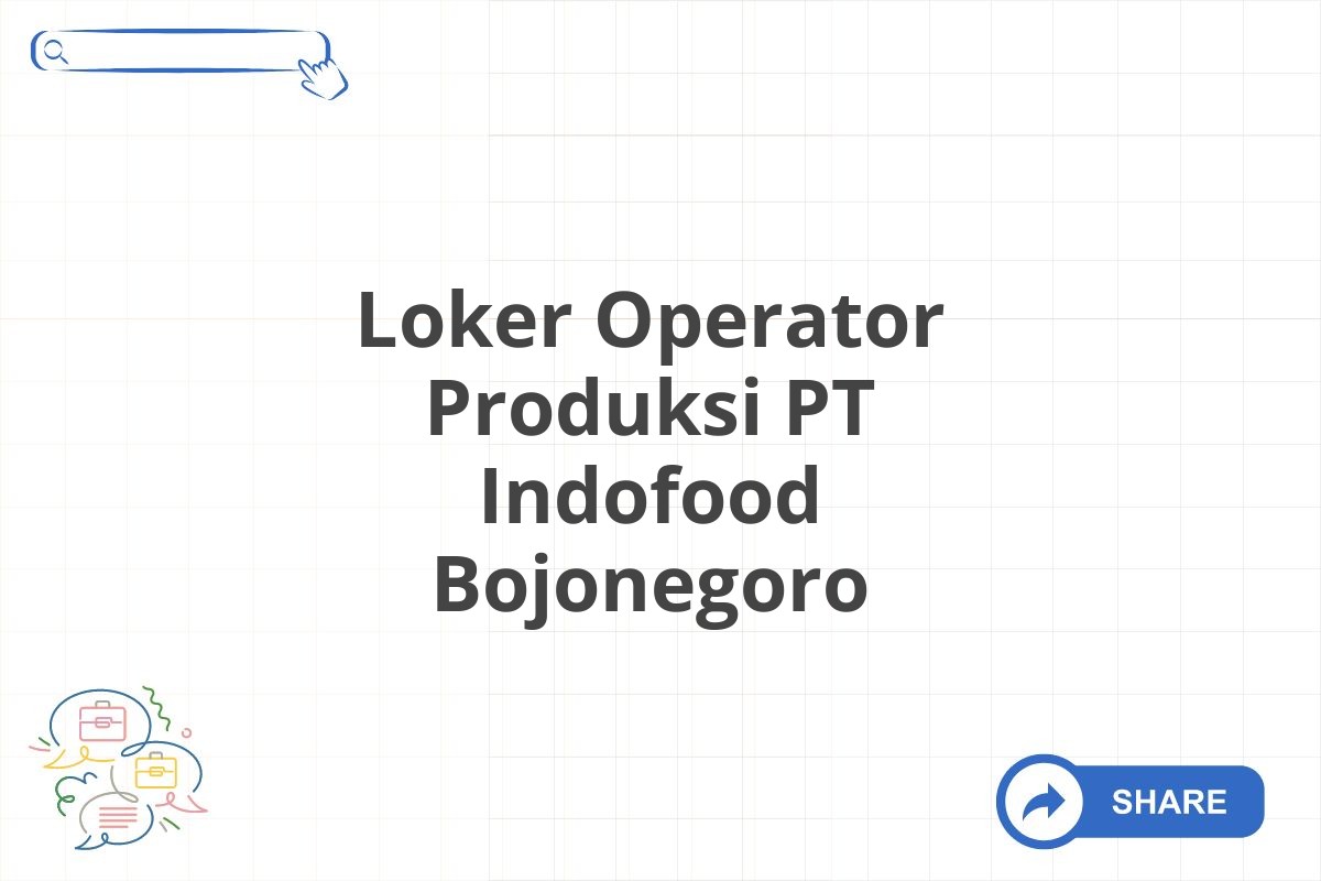 Loker Operator Produksi PT Indofood Bojonegoro