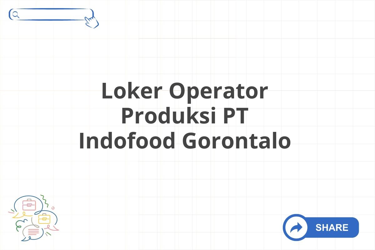 Loker Operator Produksi PT Indofood Gorontalo