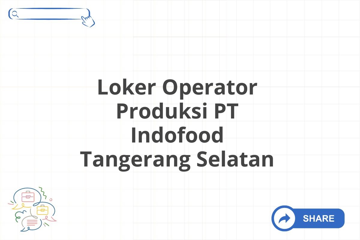 Loker Operator Produksi PT Indofood Tangerang Selatan