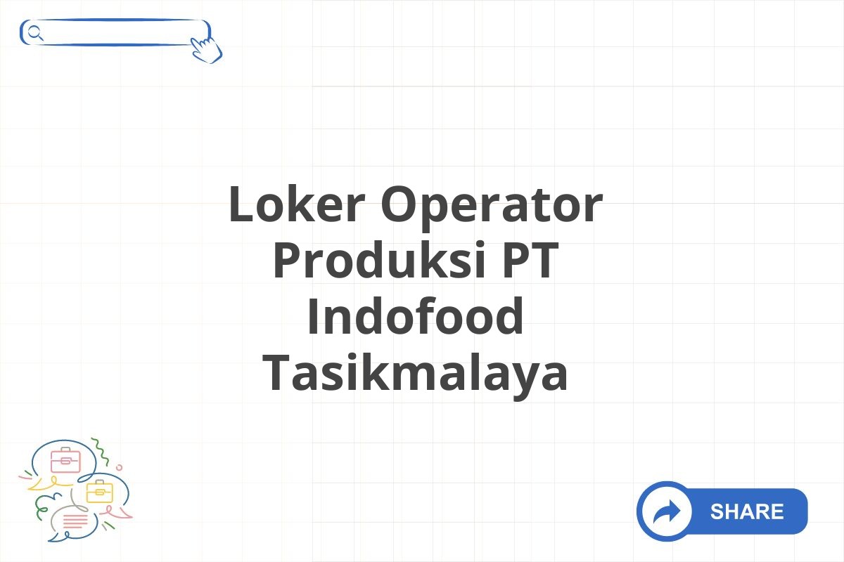 Loker Operator Produksi PT Indofood Tasikmalaya