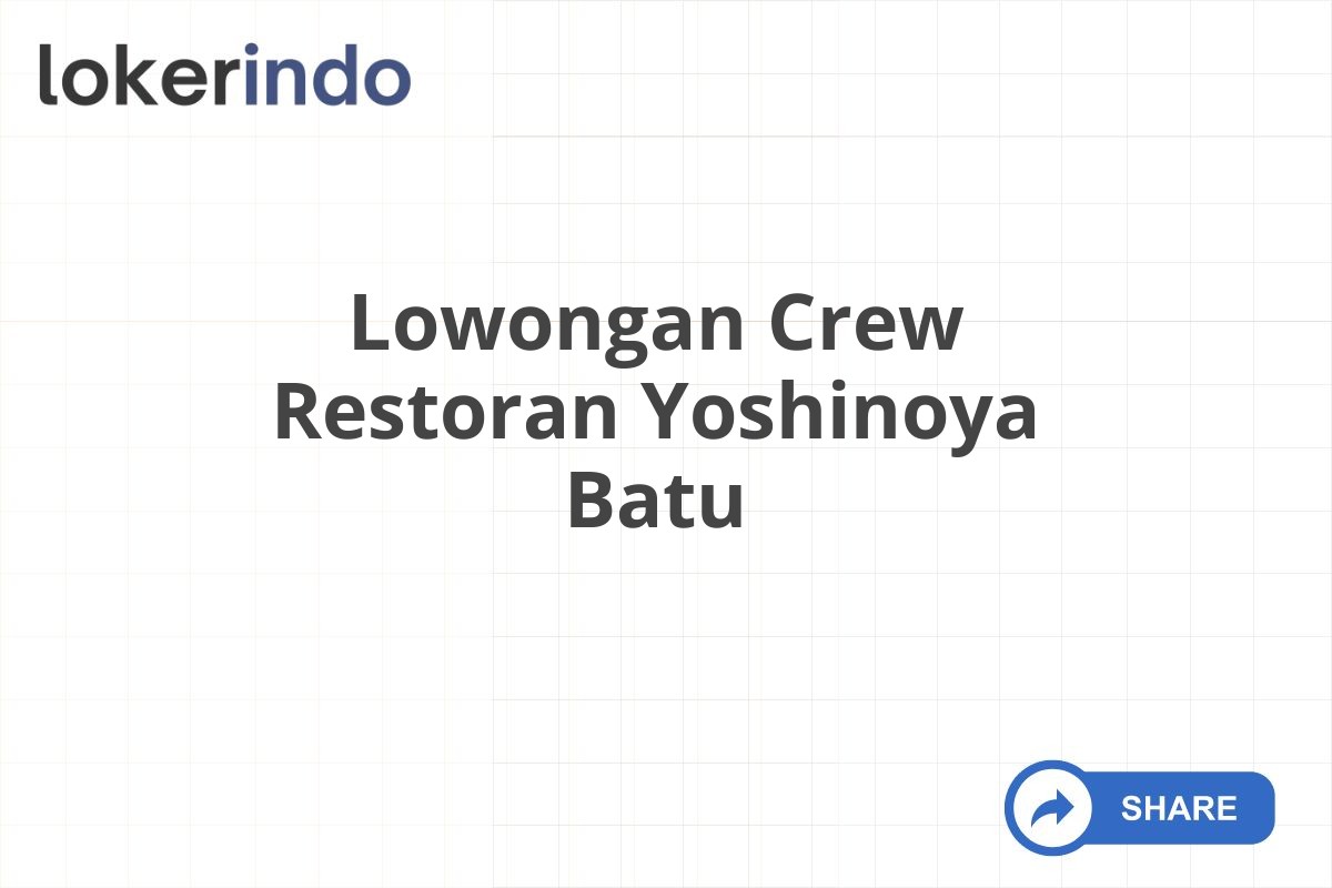 Lowongan Crew Restoran Yoshinoya Batu