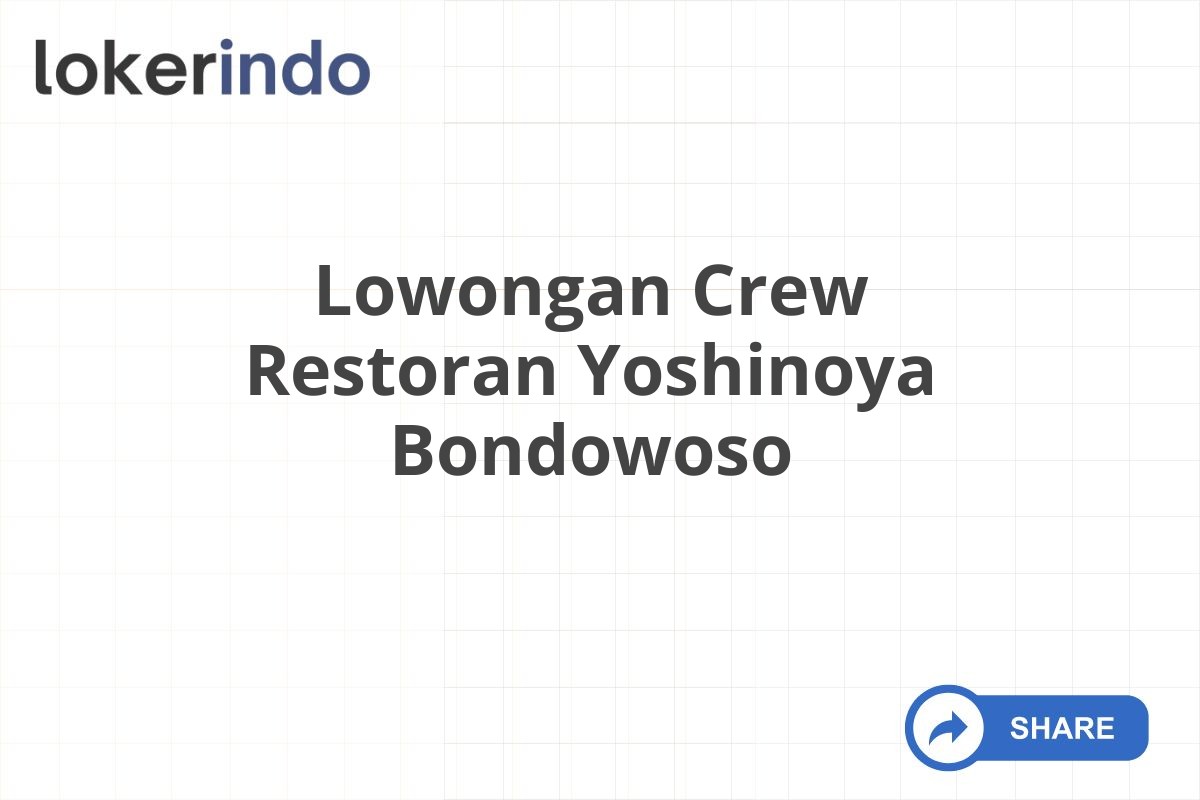 Lowongan Crew Restoran Yoshinoya Bondowoso