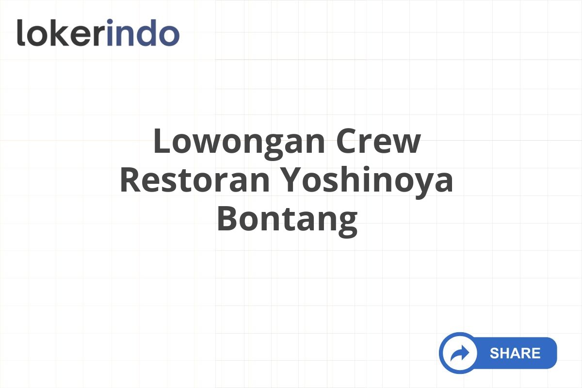 Lowongan Crew Restoran Yoshinoya Bontang