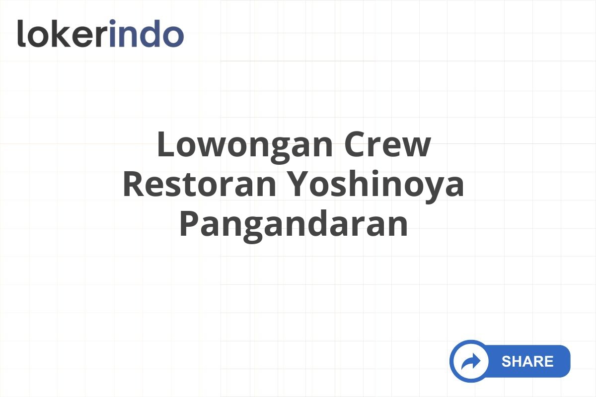 Lowongan Crew Restoran Yoshinoya Pangandaran