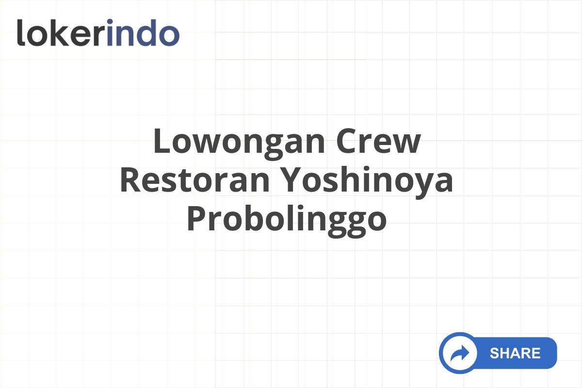 Lowongan Crew Restoran Yoshinoya Probolinggo