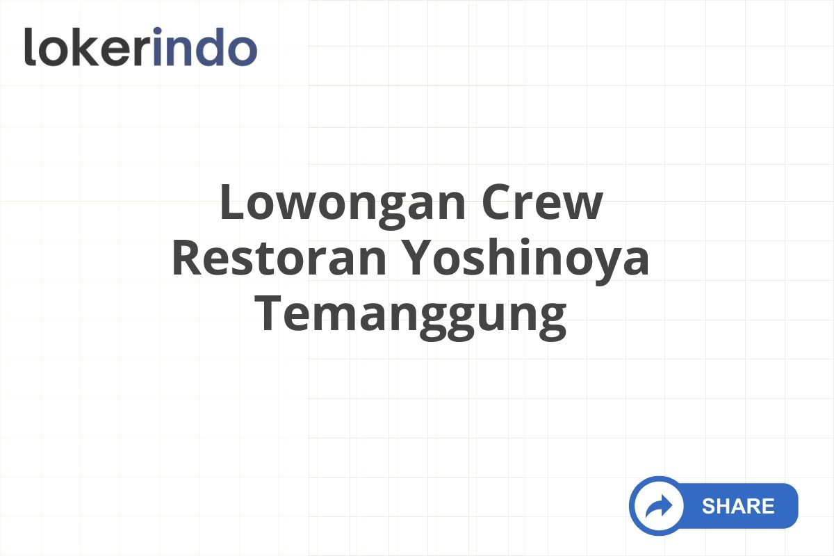 Lowongan Crew Restoran Yoshinoya Temanggung