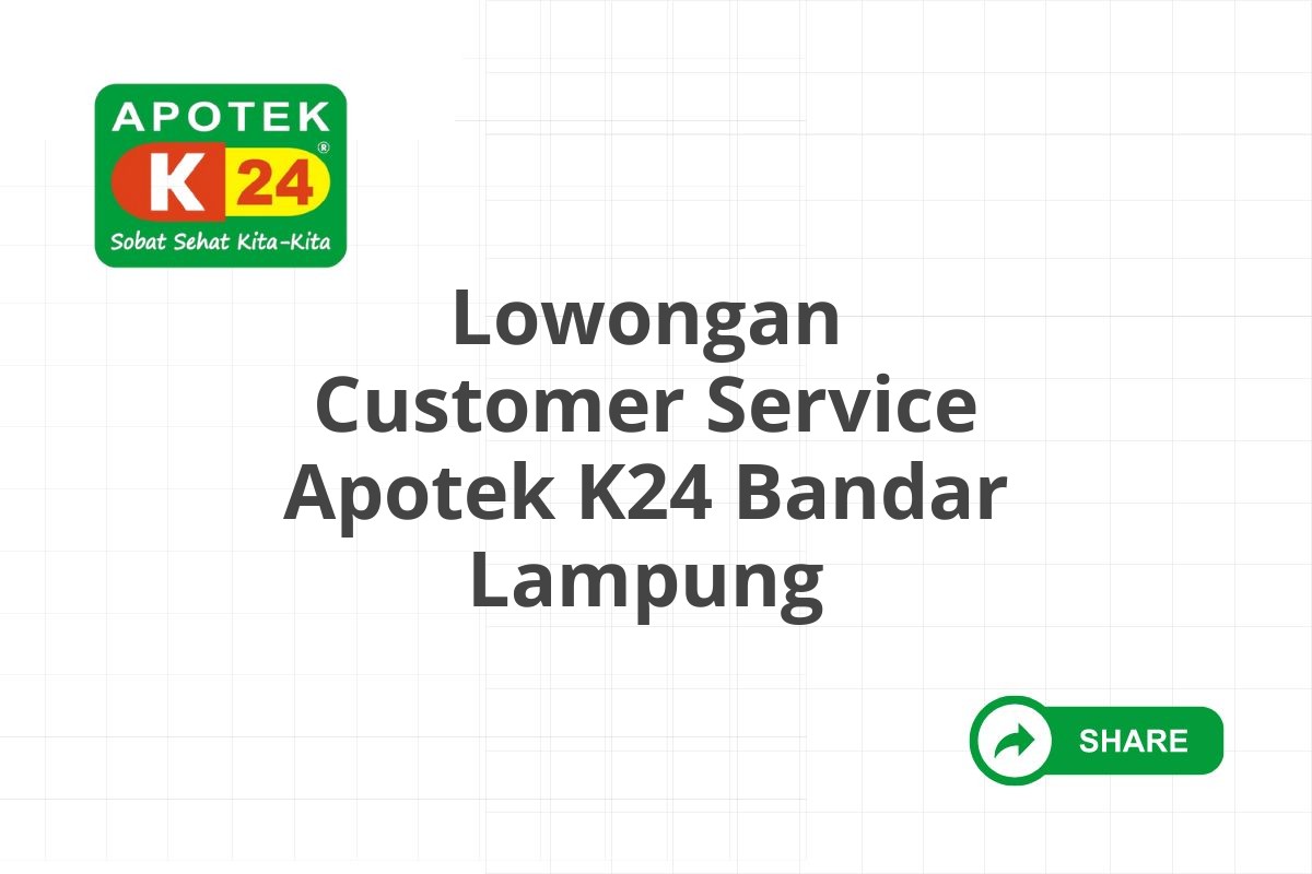 Lowongan Customer Service Apotek K24 Bandar Lampung