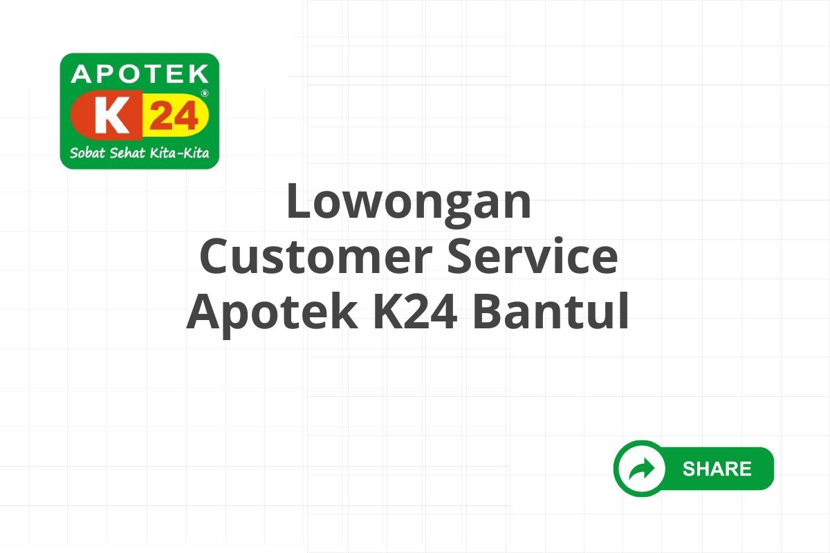 Lowongan Customer Service Apotek K24 Bantul