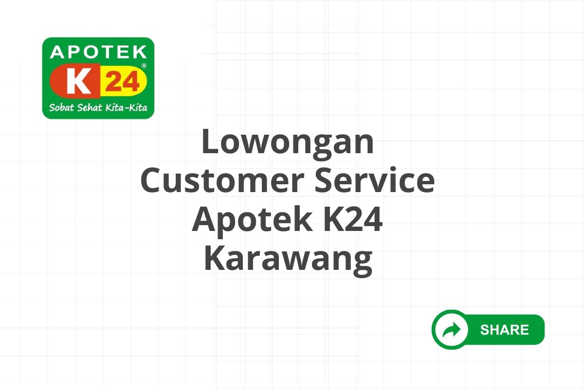 Lowongan Customer Service Apotek K24 Karawang