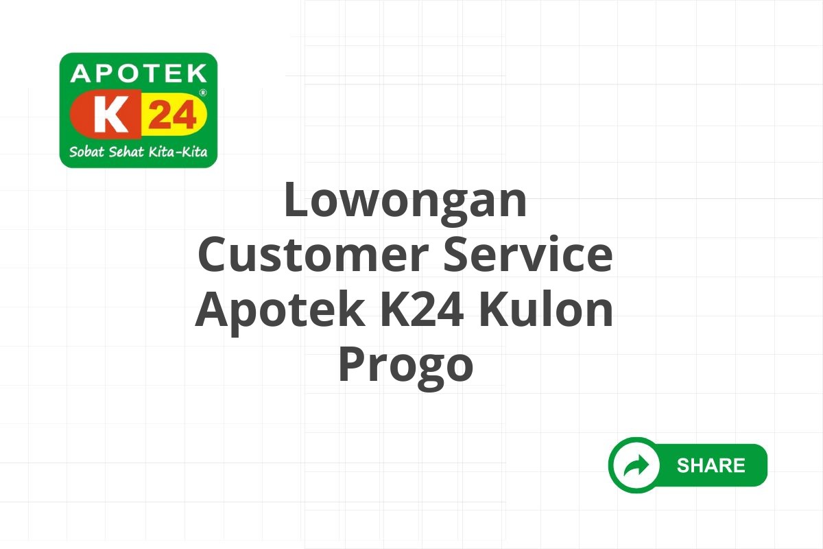 Lowongan Customer Service Apotek K24 Kulon Progo