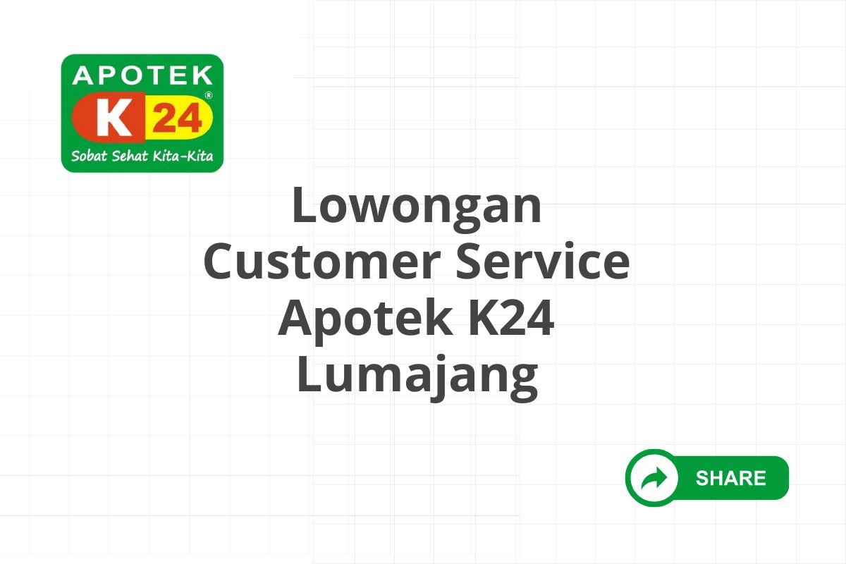 Lowongan Customer Service Apotek K24 Lumajang