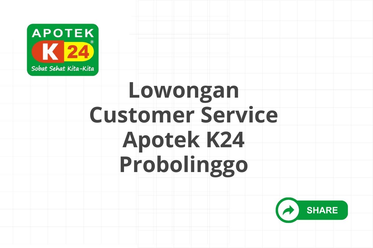 Lowongan Customer Service Apotek K24 Probolinggo