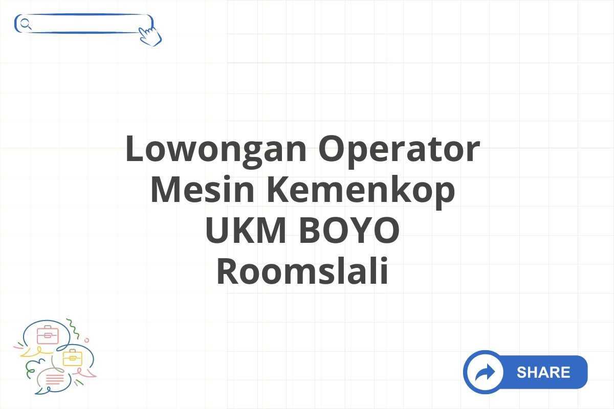 Lowongan Operator Mesin Kemenkop UKM BOYO Roomslali