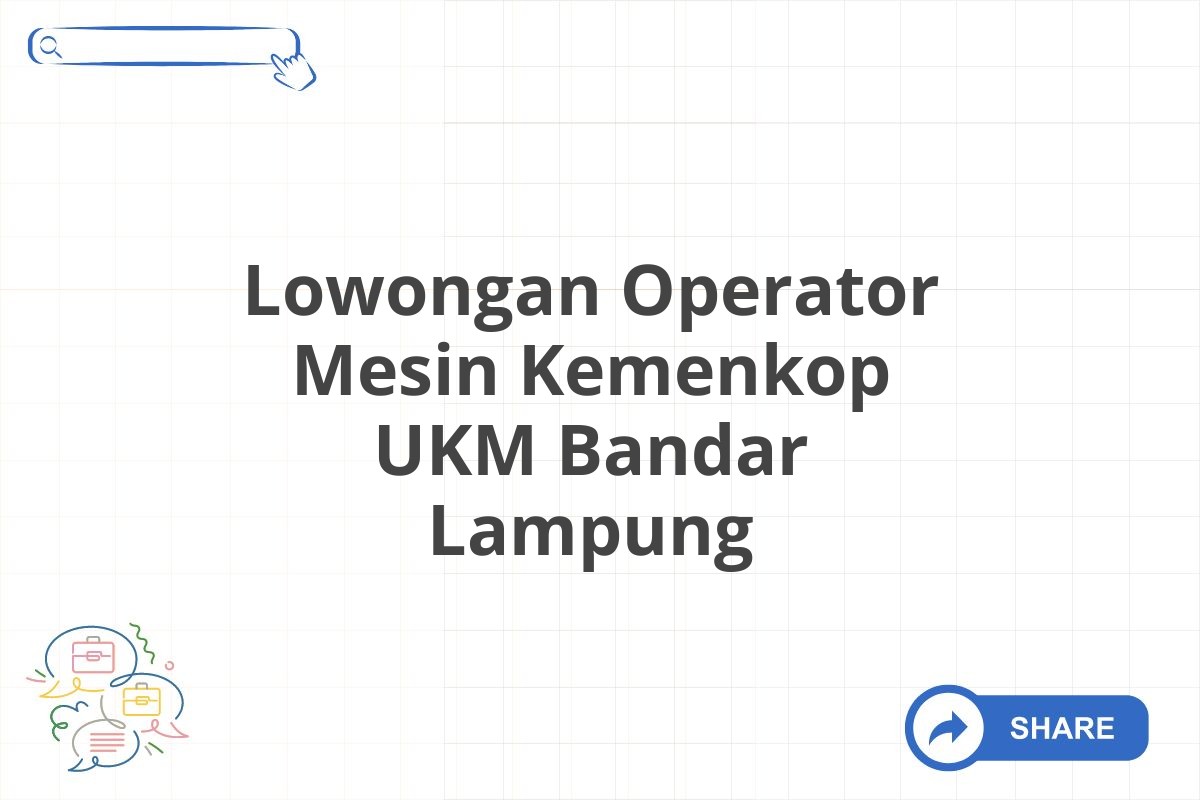 Lowongan Operator Mesin Kemenkop UKM Bandar Lampung