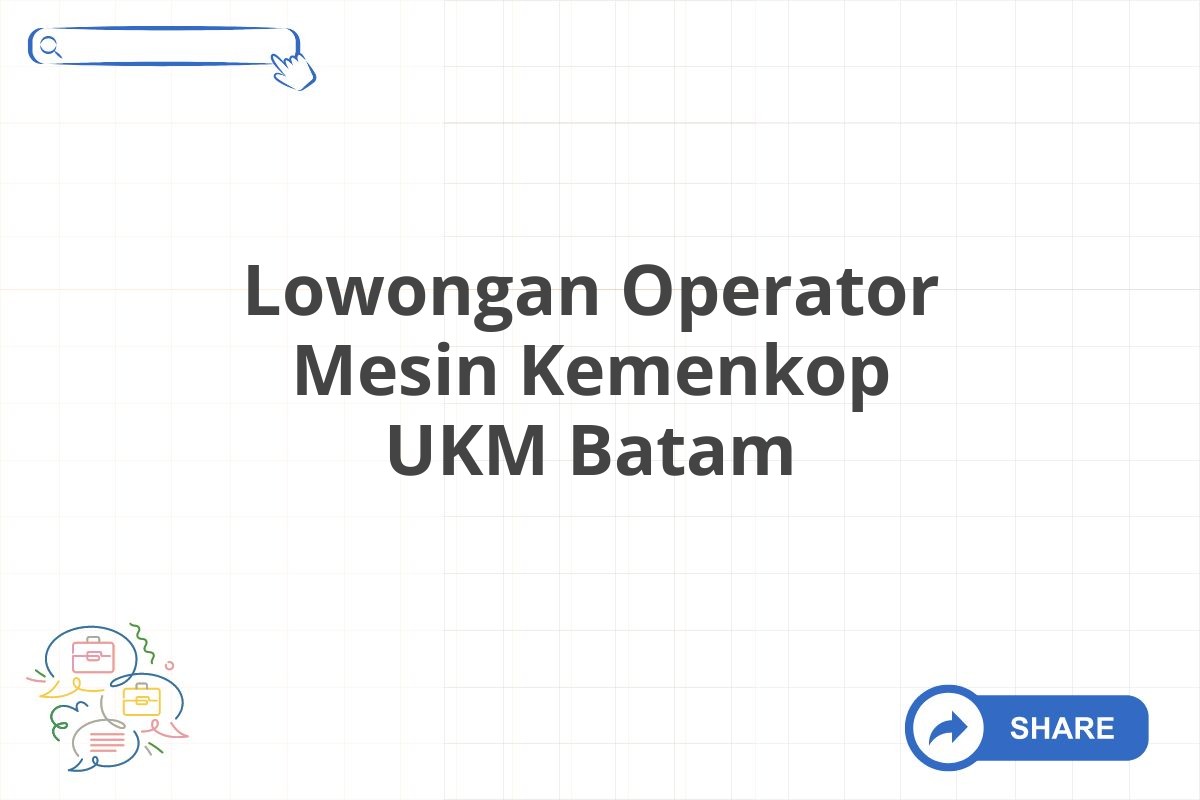 Lowongan Operator Mesin Kemenkop UKM Batam