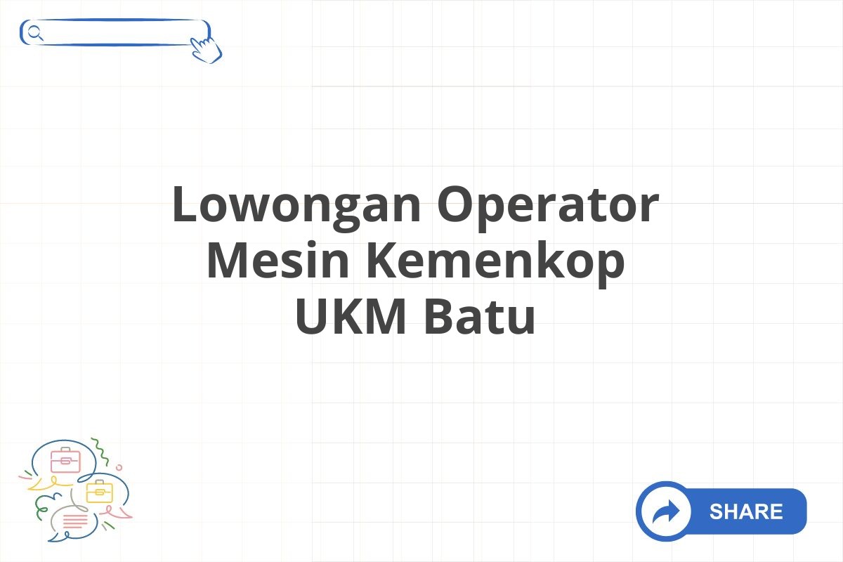 Lowongan Operator Mesin Kemenkop UKM Batu