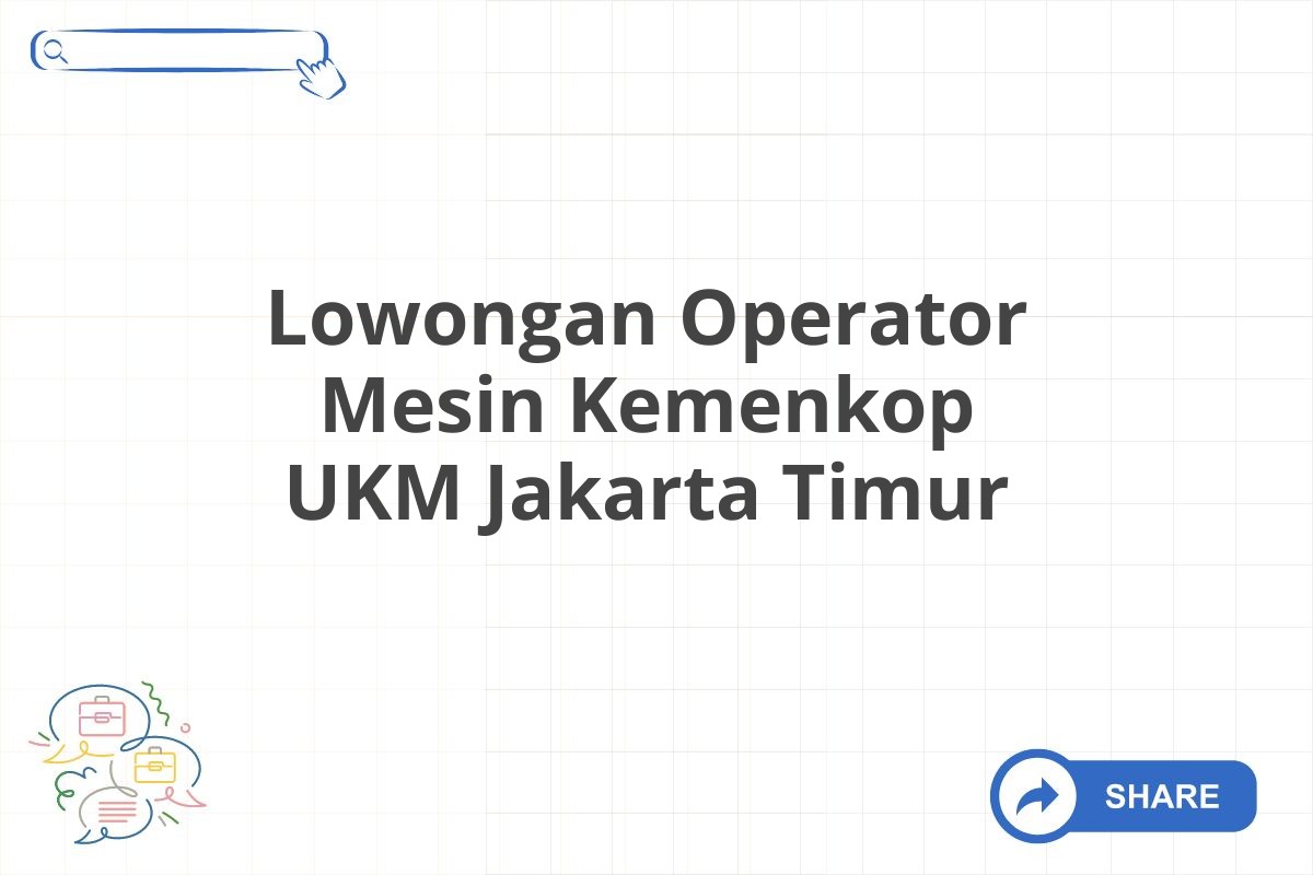 Lowongan Operator Mesin Kemenkop UKM Jakarta Timur