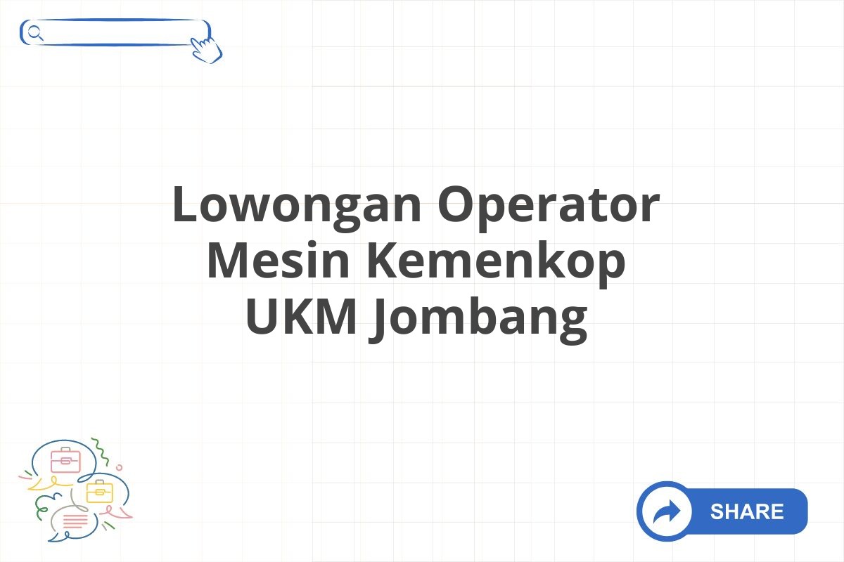 Lowongan Operator Mesin Kemenkop UKM Jombang