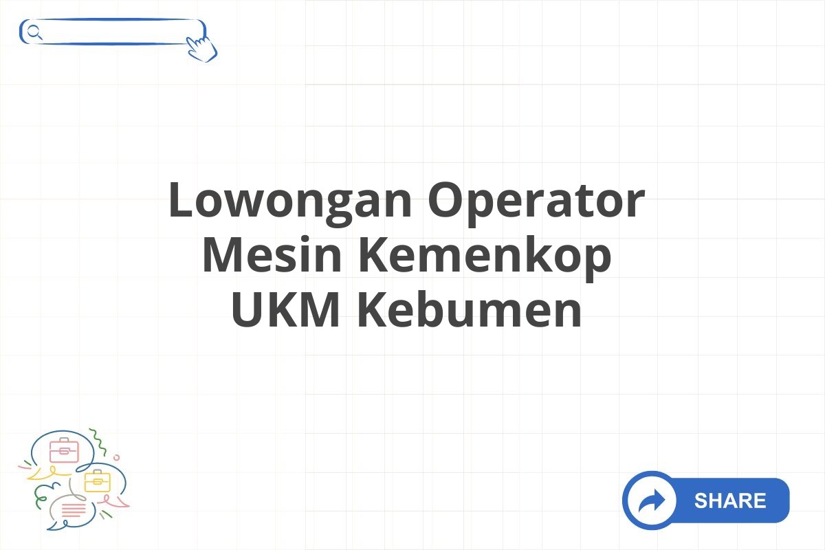 Lowongan Operator Mesin Kemenkop UKM Kebumen