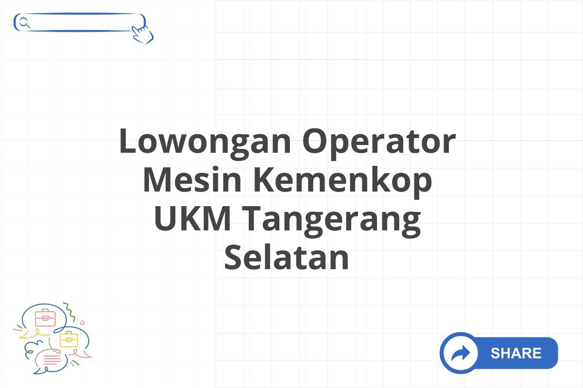 Lowongan Operator Mesin Kemenkop UKM Tangerang Selatan