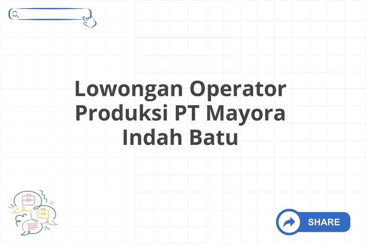 Lowongan Operator Produksi PT Mayora Indah Batu