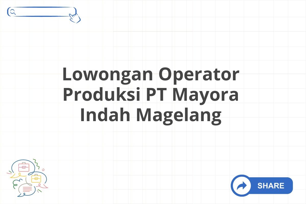 Lowongan Operator Produksi PT Mayora Indah Magelang