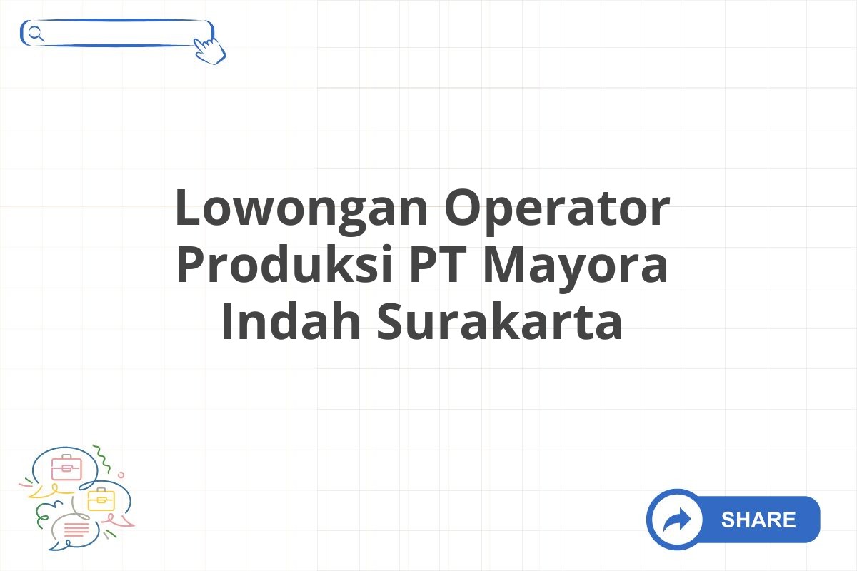 Lowongan Operator Produksi PT Mayora Indah Surakarta