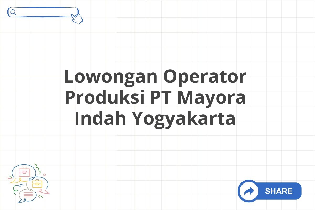 Lowongan Operator Produksi PT Mayora Indah Yogyakarta