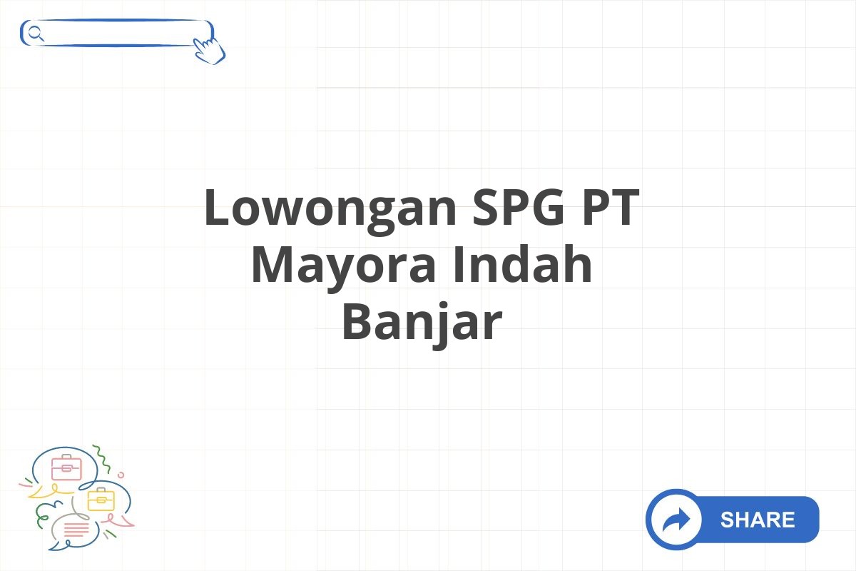 Lowongan SPG PT Mayora Indah Banjar