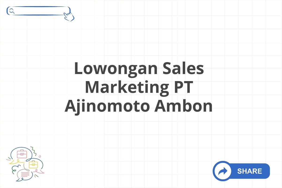 Lowongan Sales Marketing PT Ajinomoto Ambon