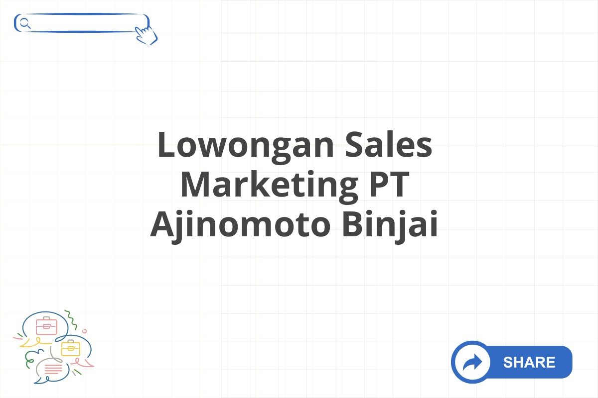 Lowongan Sales Marketing PT Ajinomoto Binjai