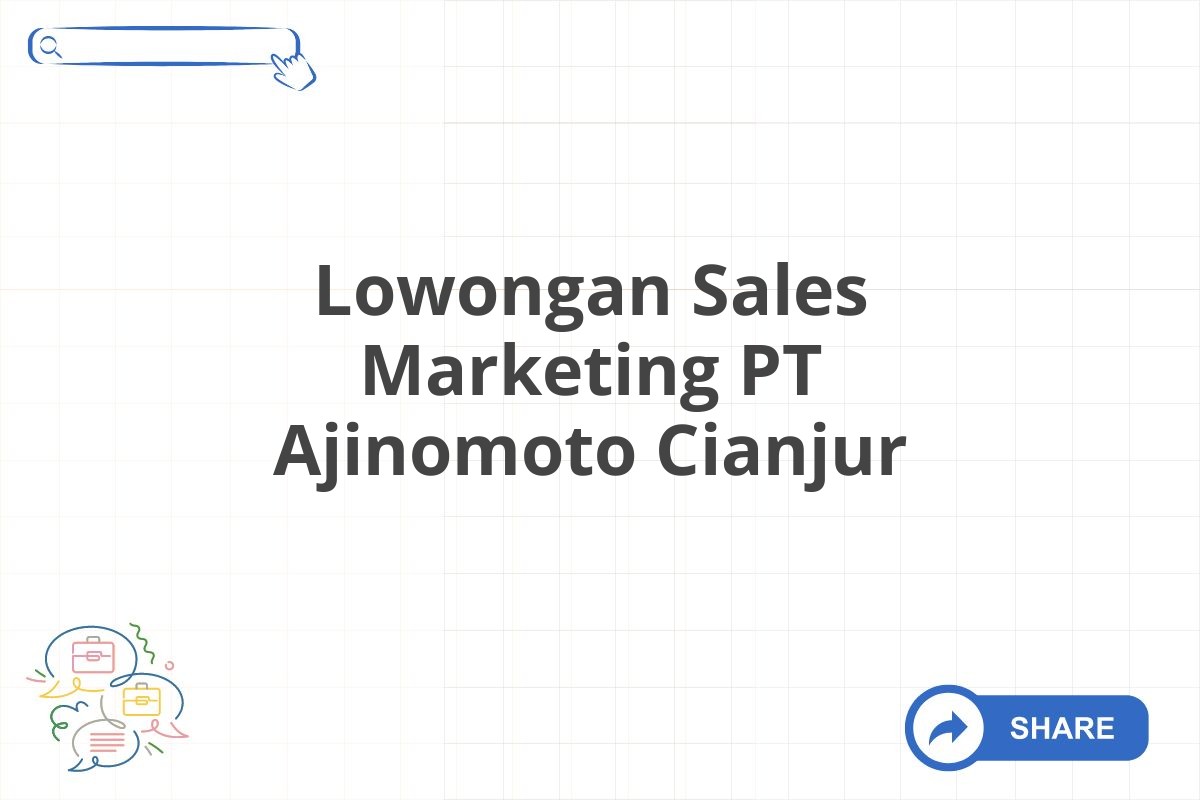 Lowongan Sales Marketing PT Ajinomoto Cianjur