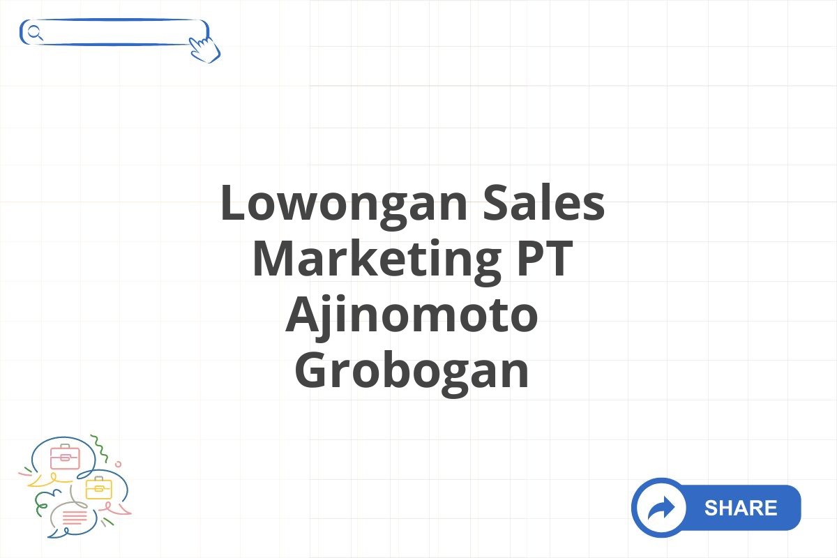 Lowongan Sales Marketing PT Ajinomoto Grobogan