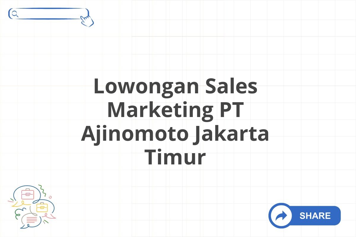 Lowongan Sales Marketing PT Ajinomoto Jakarta Timur