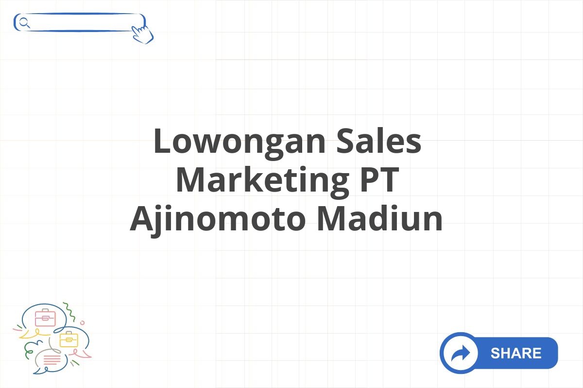 Lowongan Sales Marketing PT Ajinomoto Madiun