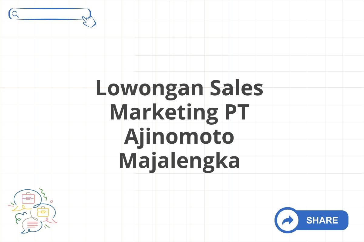 Lowongan Sales Marketing PT Ajinomoto Majalengka