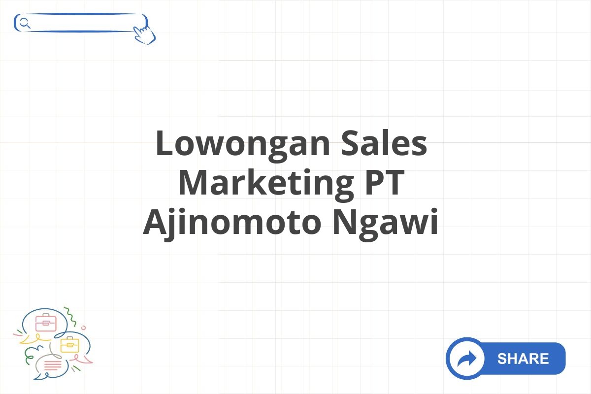 Lowongan Sales Marketing PT Ajinomoto Ngawi