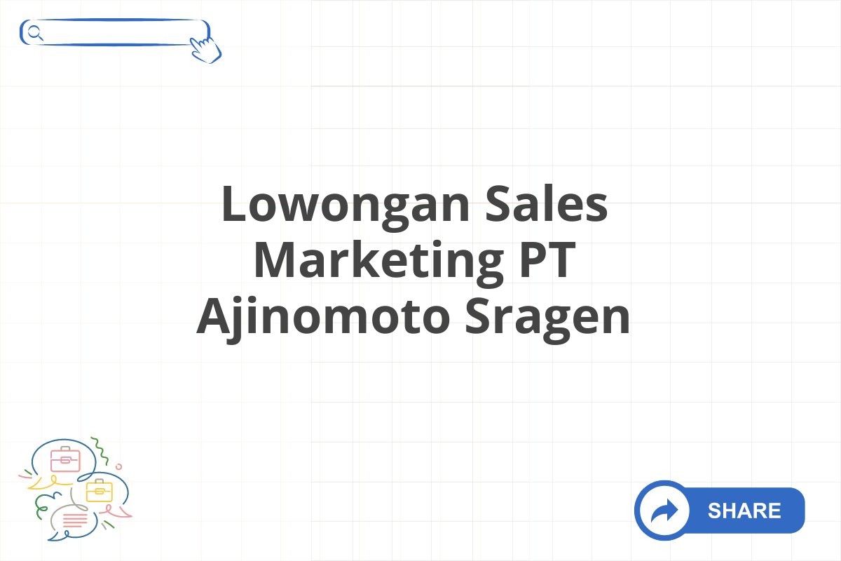 Lowongan Sales Marketing PT Ajinomoto Sragen