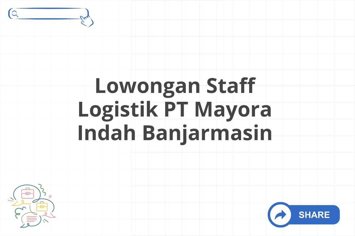 Lowongan Staff Logistik PT Mayora Indah Banjarmasin