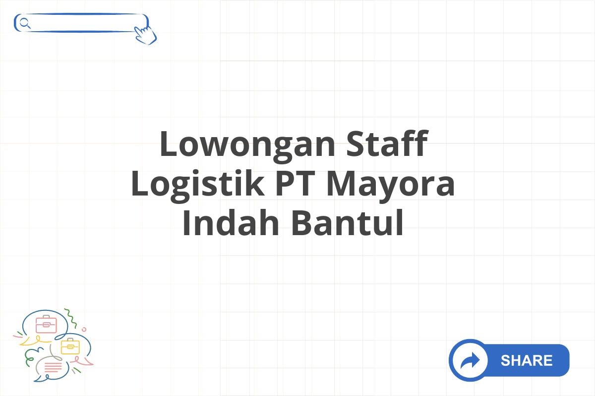 Lowongan Staff Logistik PT Mayora Indah Bantul