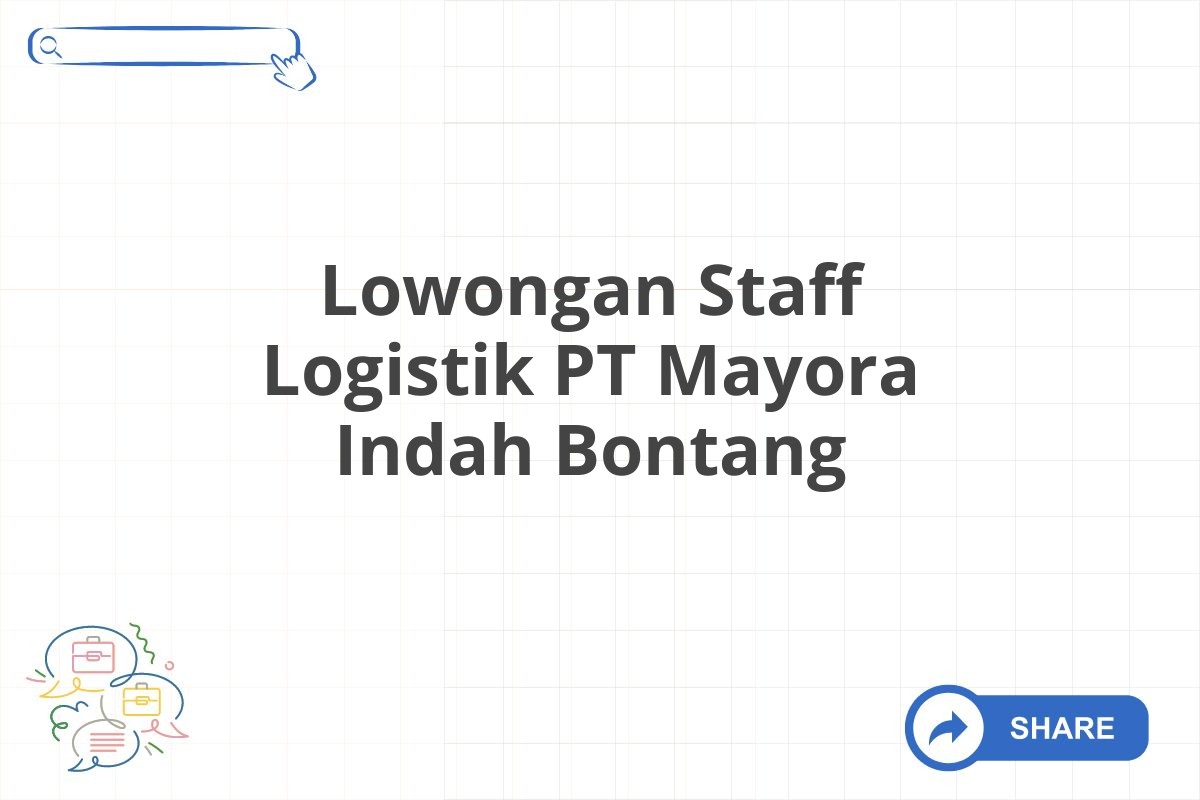 Lowongan Staff Logistik PT Mayora Indah Bontang