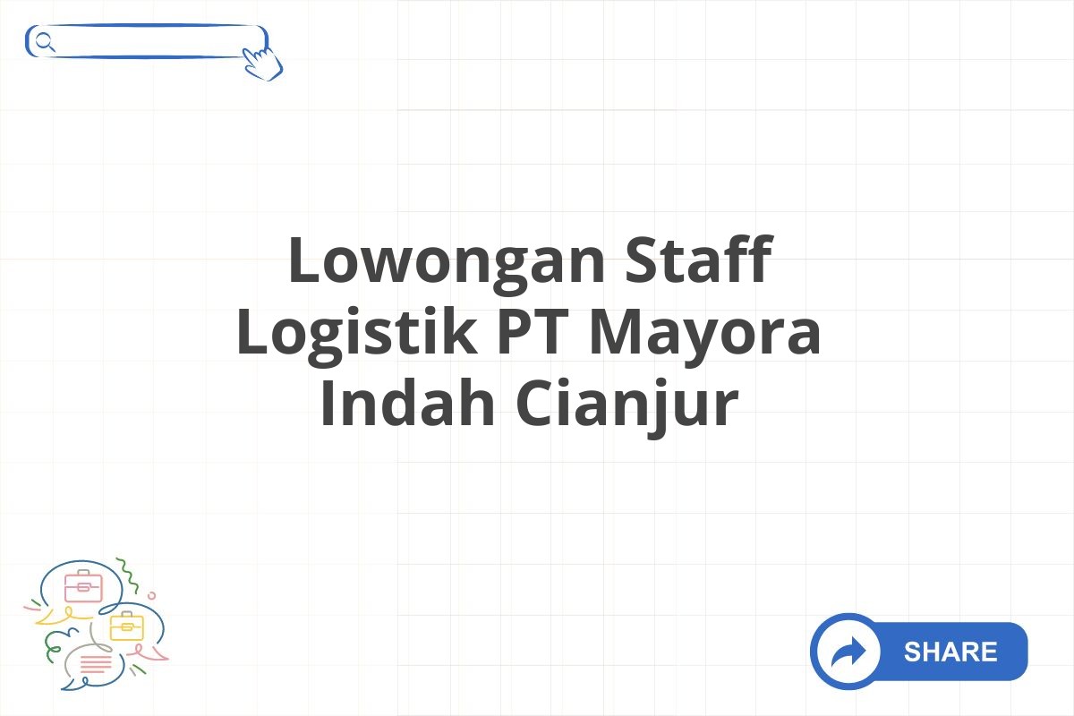 Lowongan Staff Logistik PT Mayora Indah Cianjur