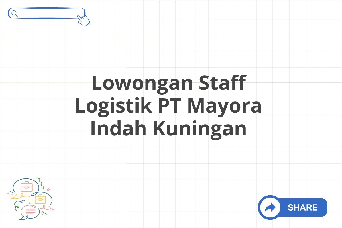 Lowongan Staff Logistik PT Mayora Indah Kuningan