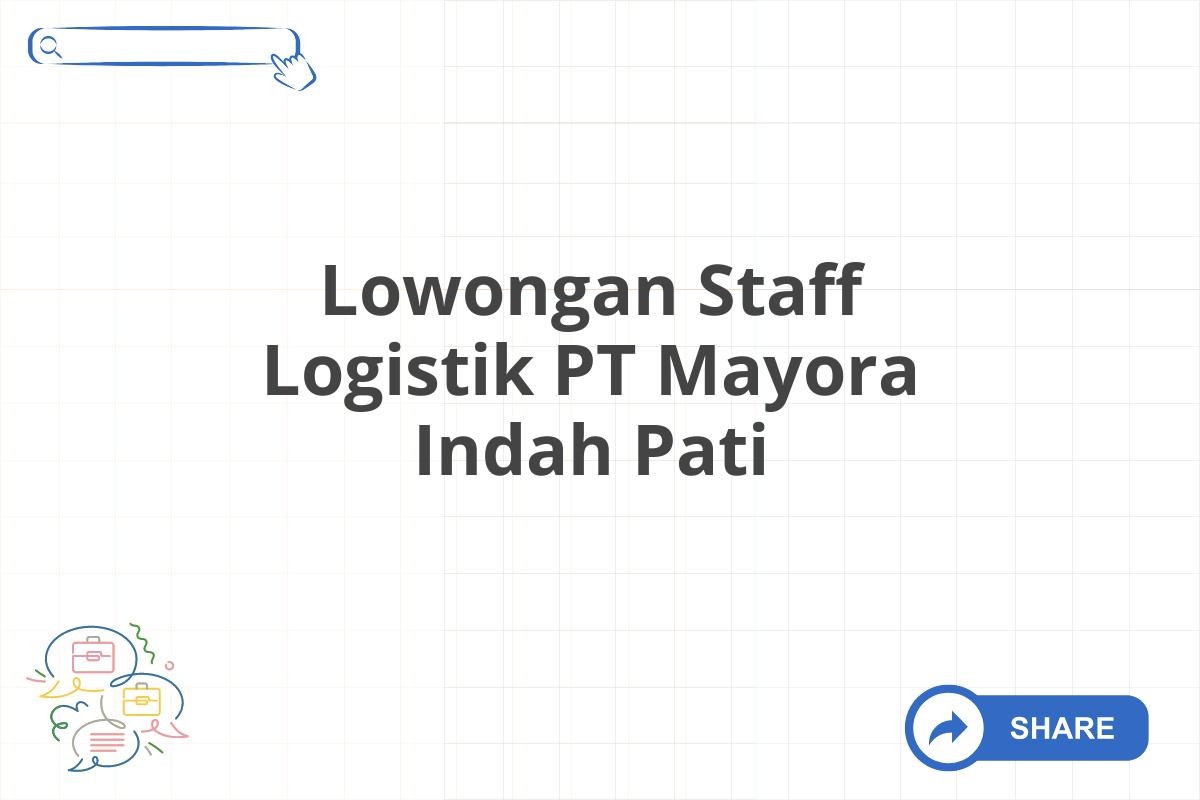 Lowongan Staff Logistik PT Mayora Indah Pati